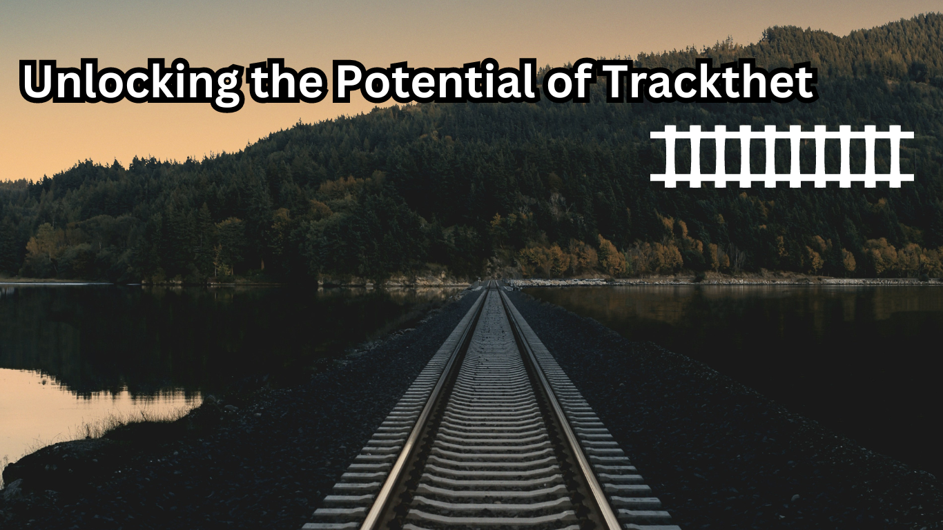 Unlocking the Potential of Trackthet